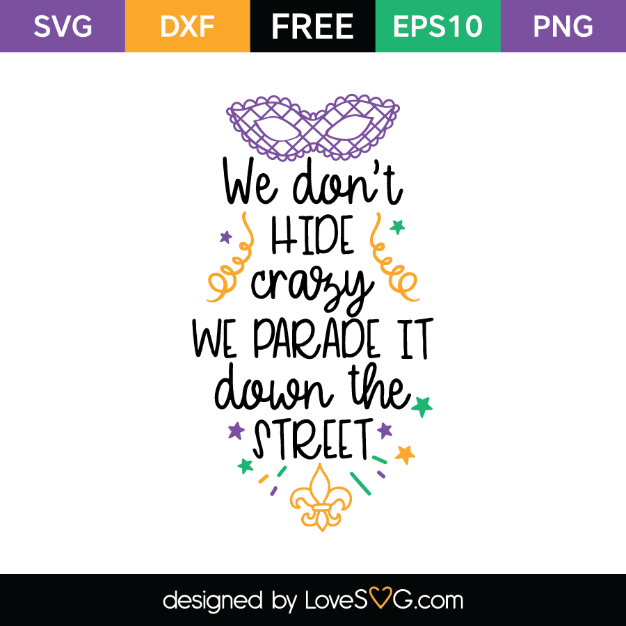 We Don't Hide Crazy We Parade It Down The Street - Lovesvg.com