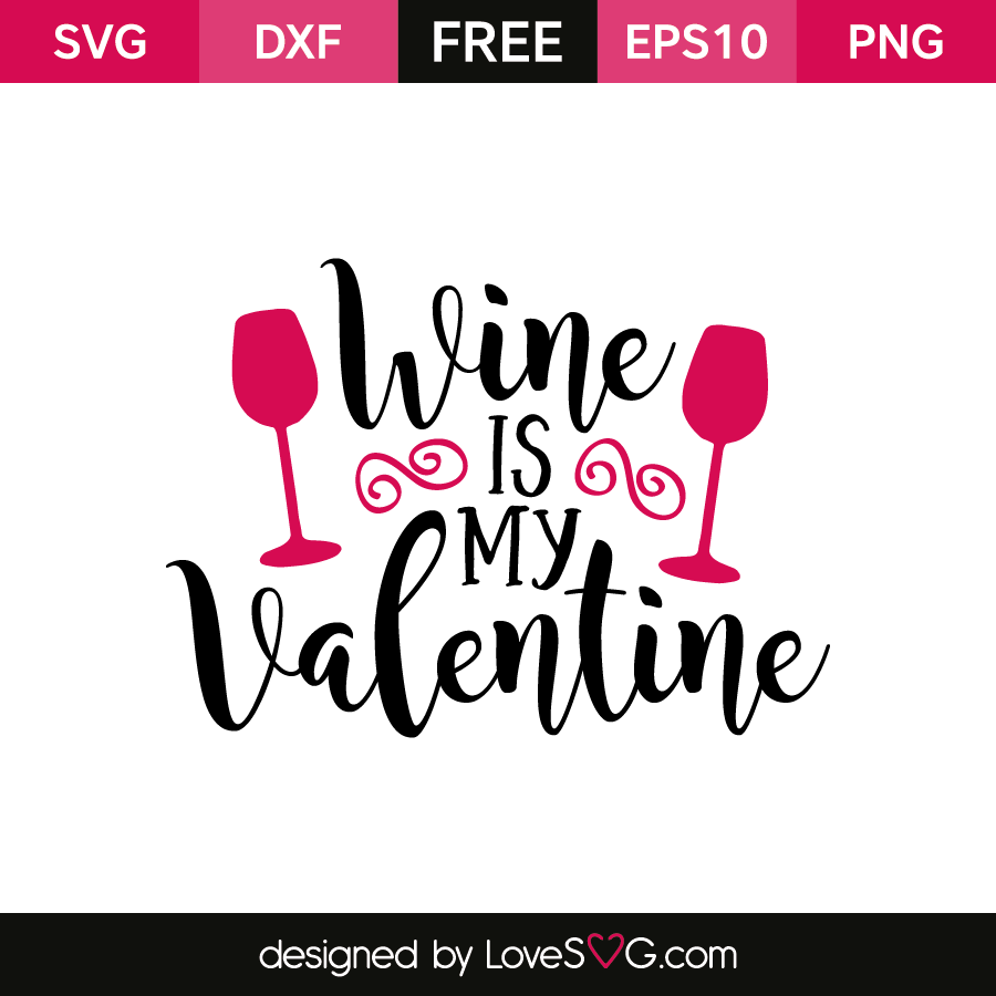 Download Wine Is My Valentine Lovesvg Com