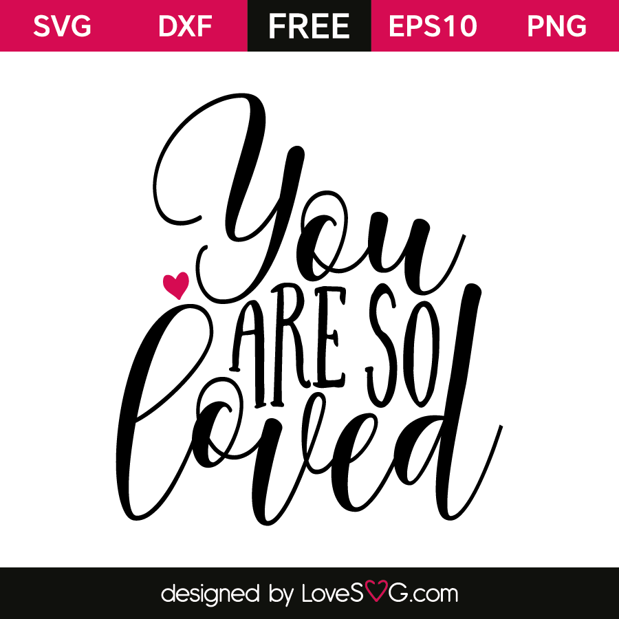 You Are So Loved Lovesvg