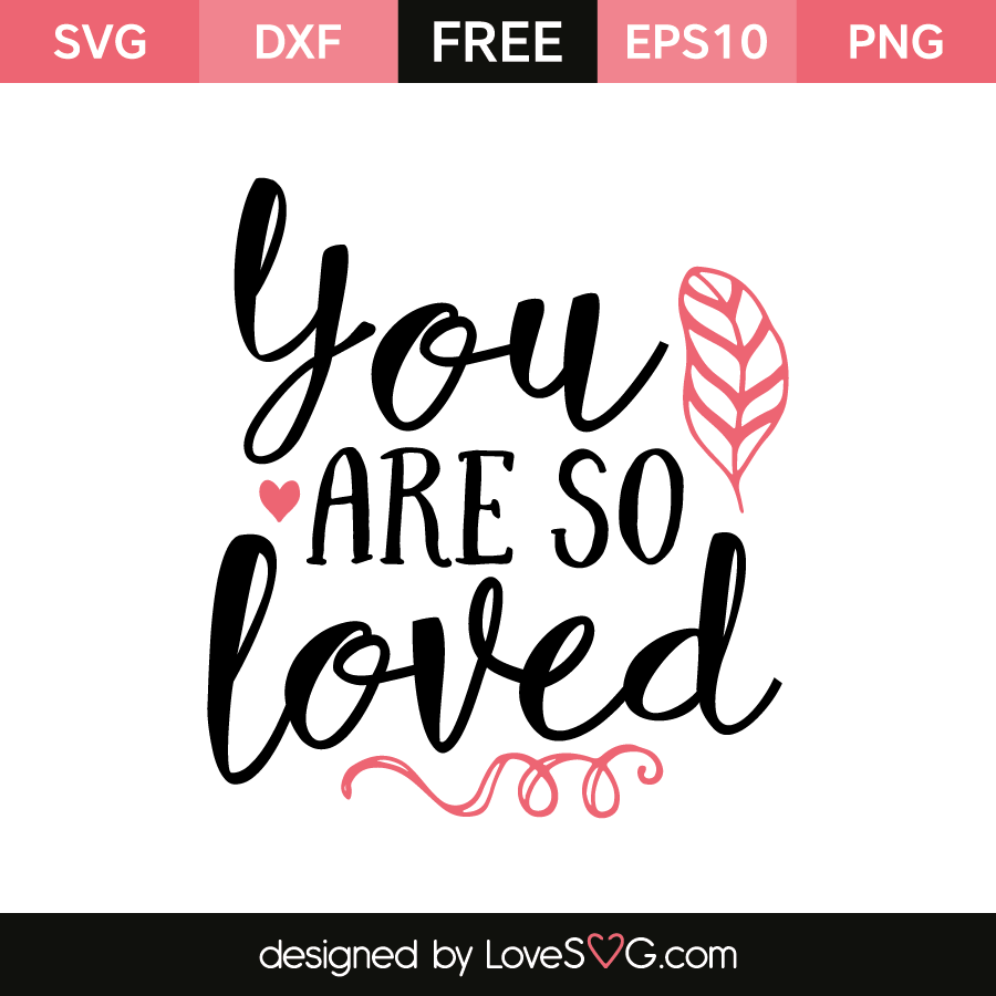 Download You Are So Loved Lovesvg Com