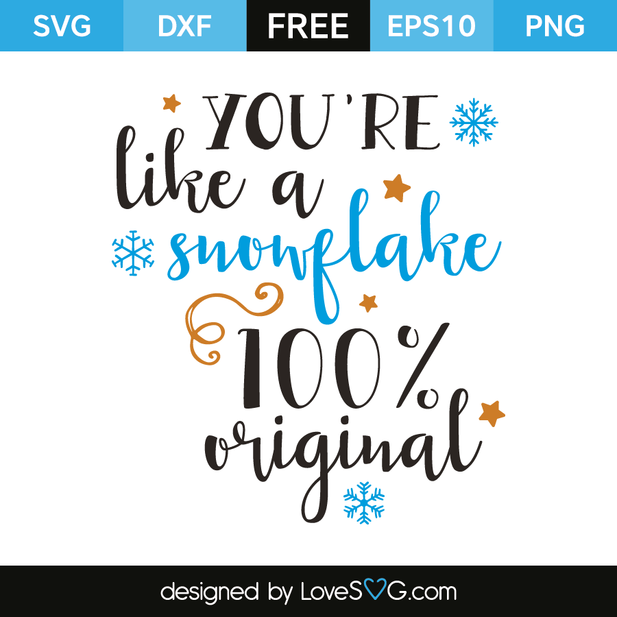 Download You Re Like A Snowflake Lovesvg Com