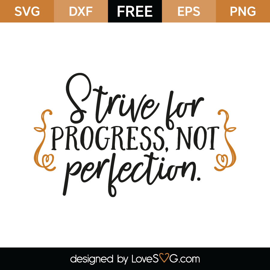 Strive For Progress, Not Perfection. - Lovesvg.com