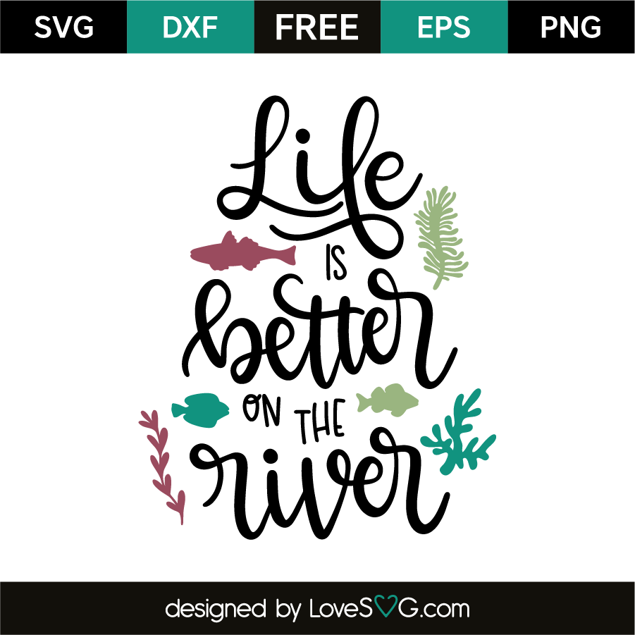 Download Life Is Better On The River - Lovesvg.com