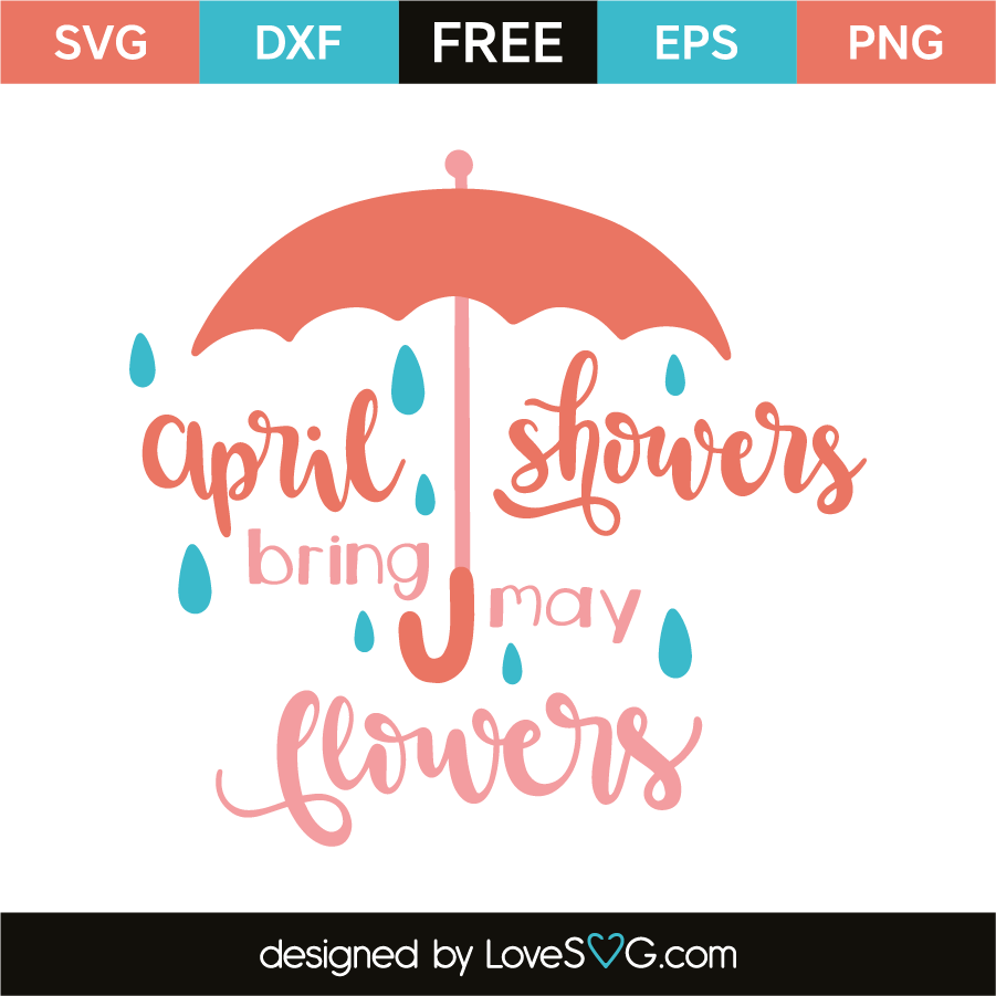 April Showers Bring May Flowers - Lovesvg.com