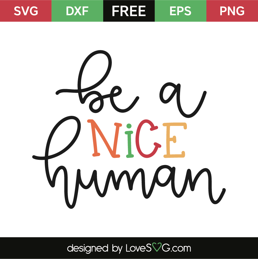 Free Free 318 Be A Nice Human Svg SVG PNG EPS DXF File