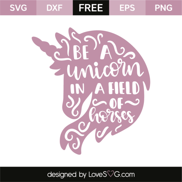 Be A Unicorn In A Field Of Horses Lovesvg