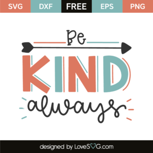 Be Kind Always - Lovesvg.com