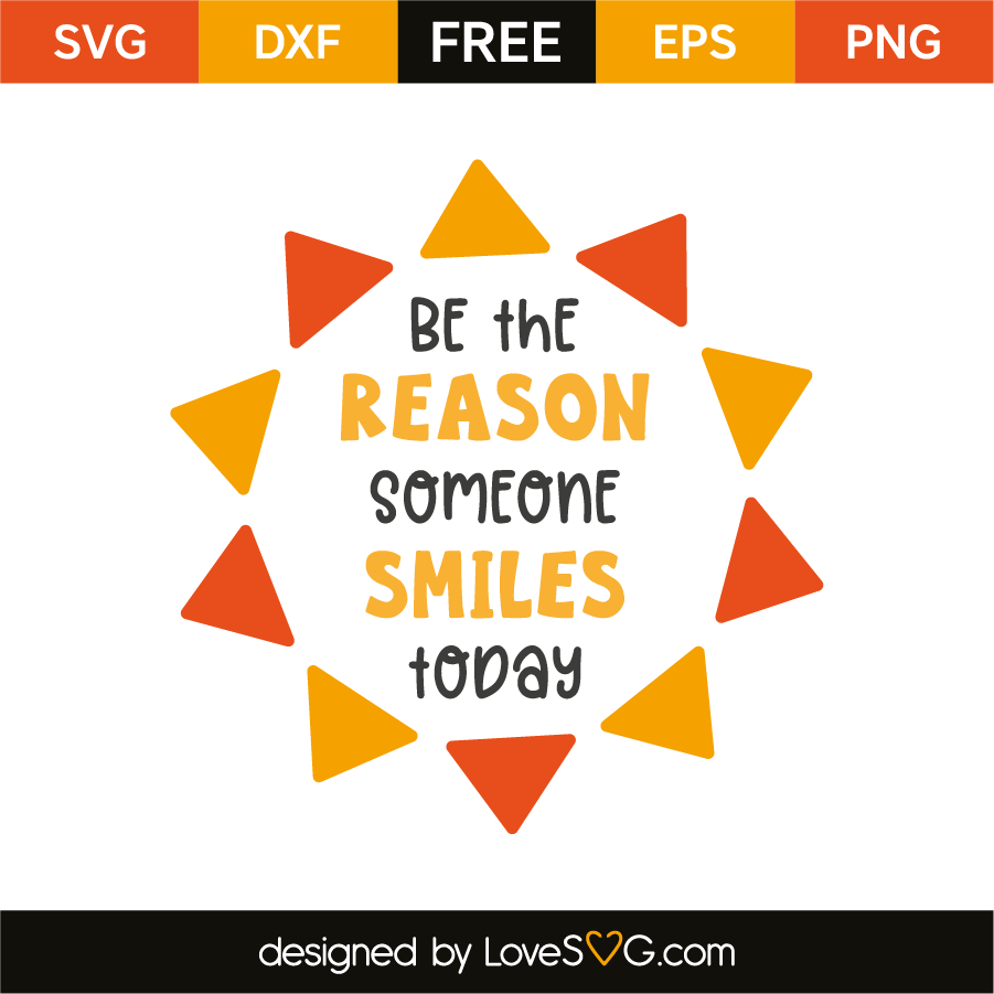 Be The Reason Someone Smiles Today - Lovesvg.com