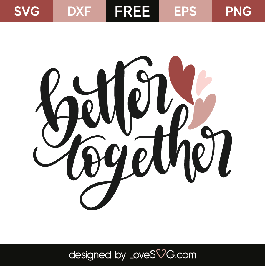 Download Better Together - Lovesvg.com