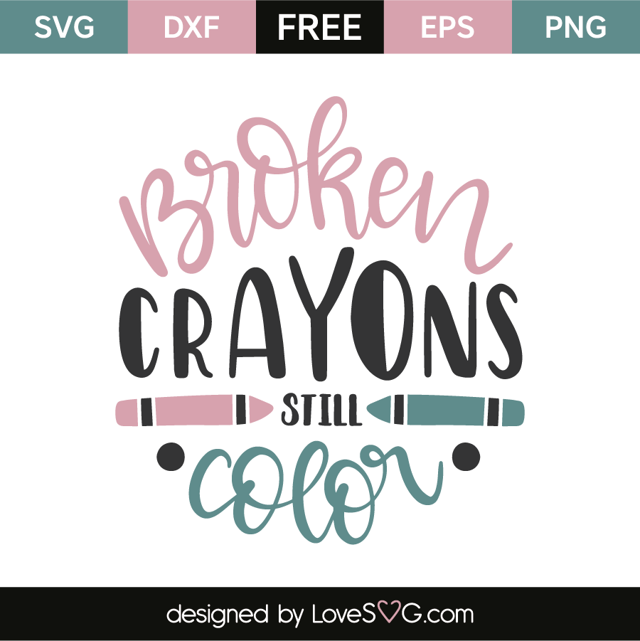 Download Broken Crayons Still Color Lovesvg Com