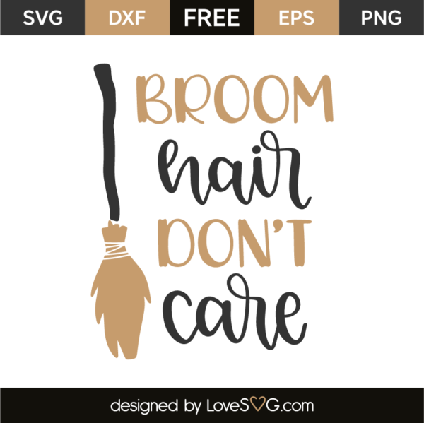 Broom Hair Don't Care - Lovesvg.com