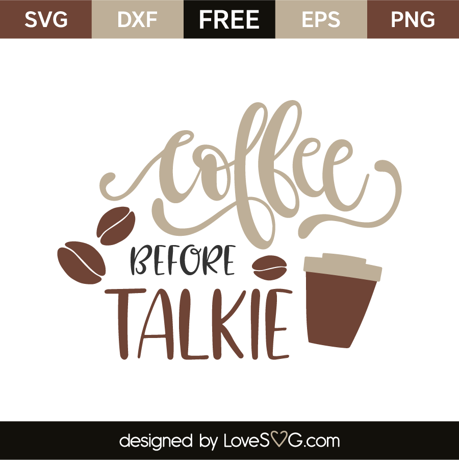 Download Coffee Before Talkie - Lovesvg.com