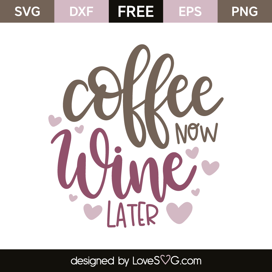 Download Coffee Now Wine Later - Lovesvg.com