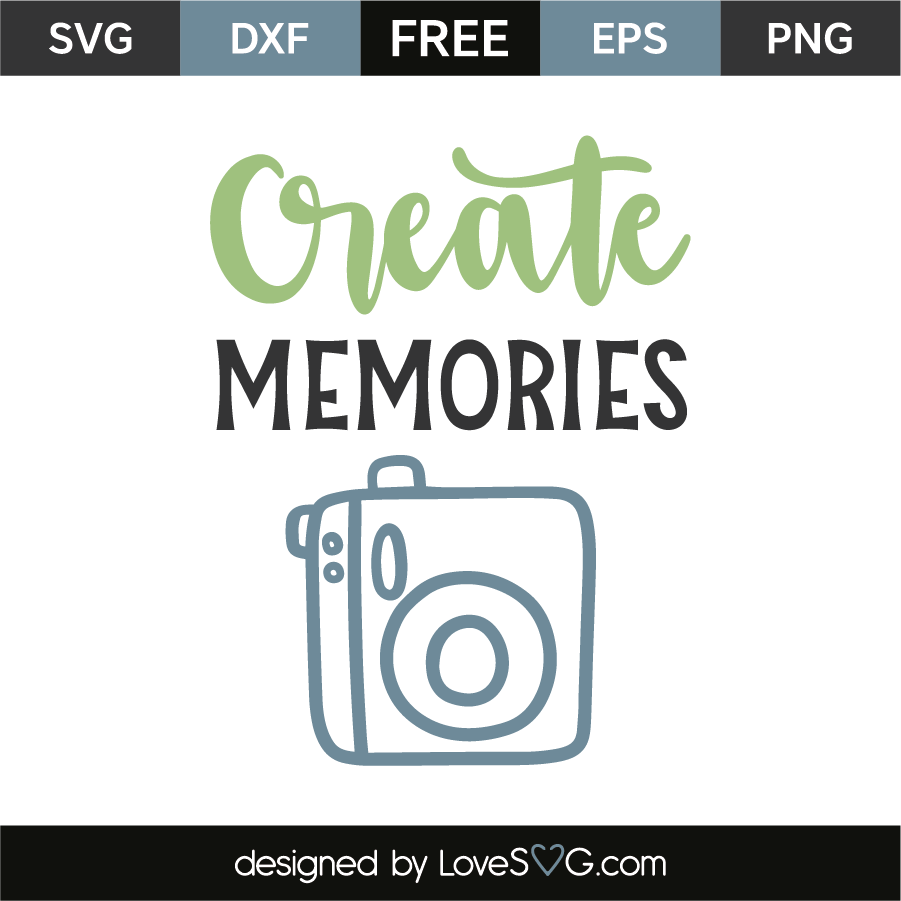 Download Create Memories - Lovesvg.com