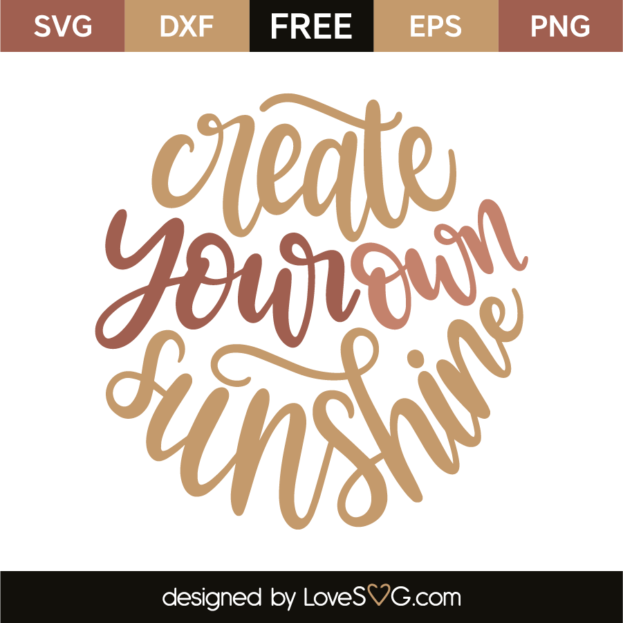 Download Create Your Own Sunshine - Lovesvg.com