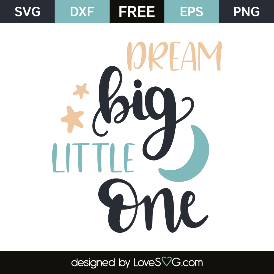 Download Dream Big Little One - Lovesvg.com
