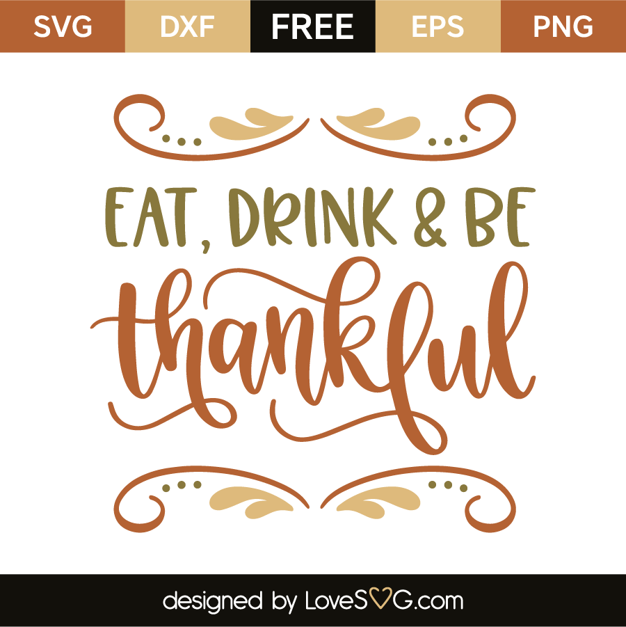 Eat, Drink & Be Thankful - Lovesvg.com
