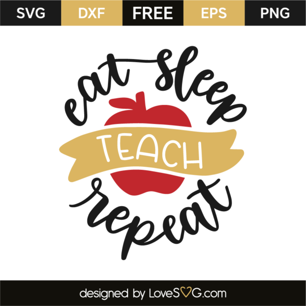 Eat Sleep Teach Repeat - Lovesvg.com