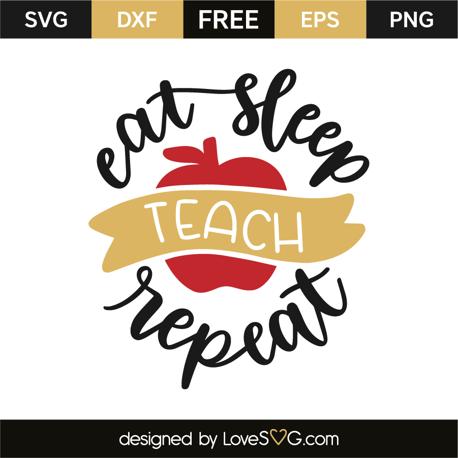 Download Eat Sleep Teach Repeat Lovesvg Com