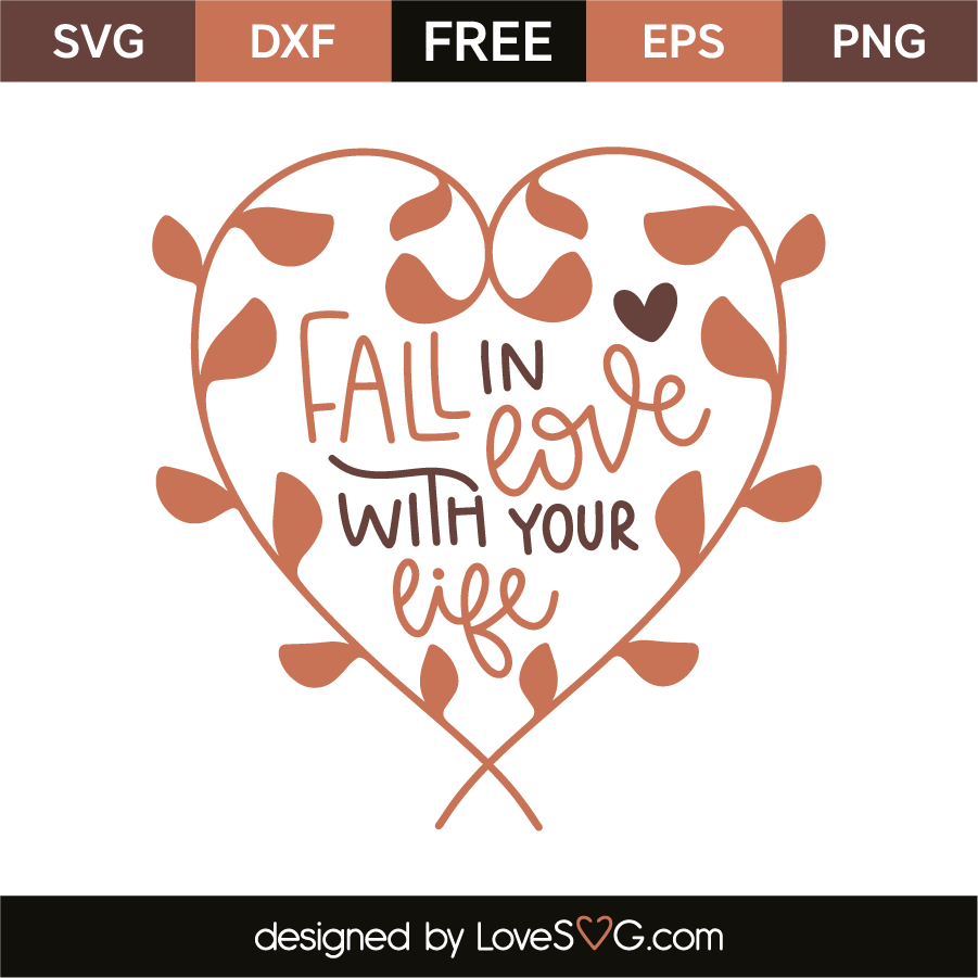Fall in love with your life lovesvg