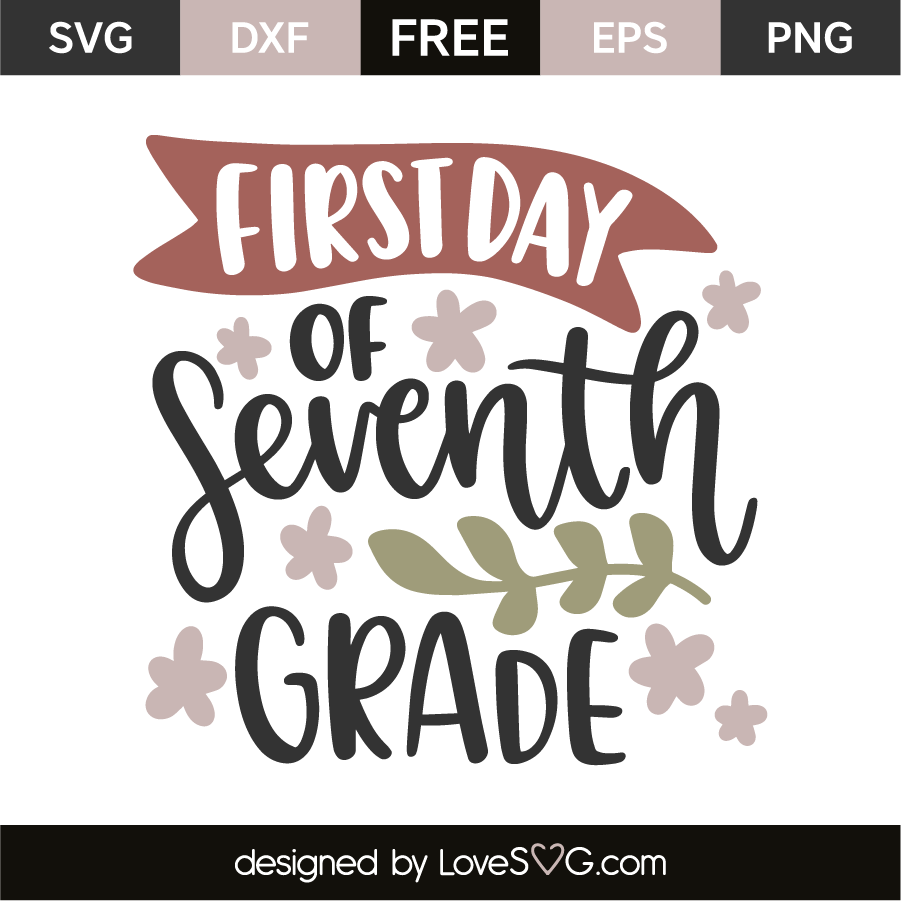 First Day Of Seventh Grade Lovesvg