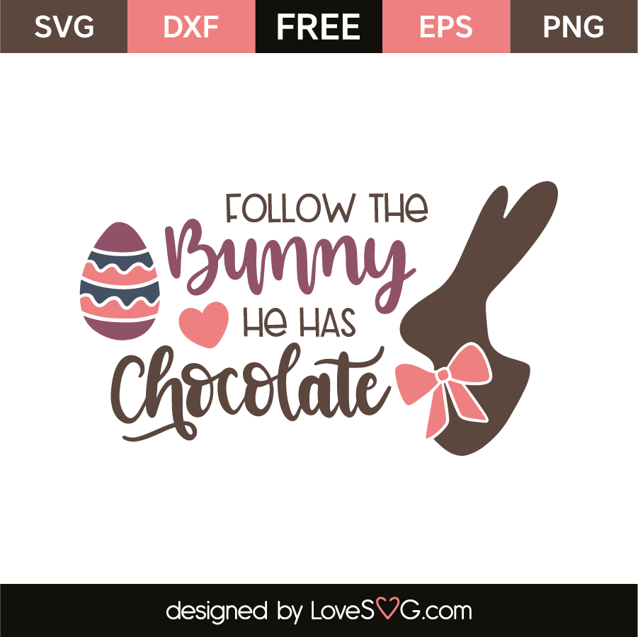 Download Follow The Bunny He Has Chocolate - Lovesvg.com