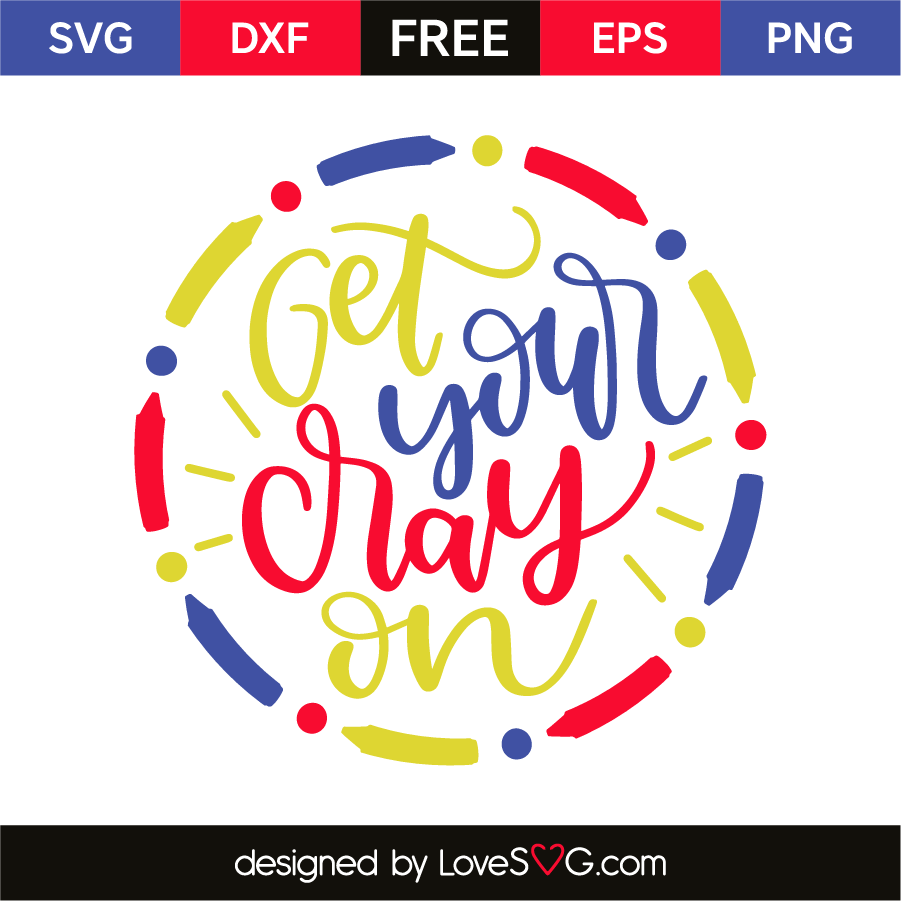 Get Your Cray On - Lovesvg.com