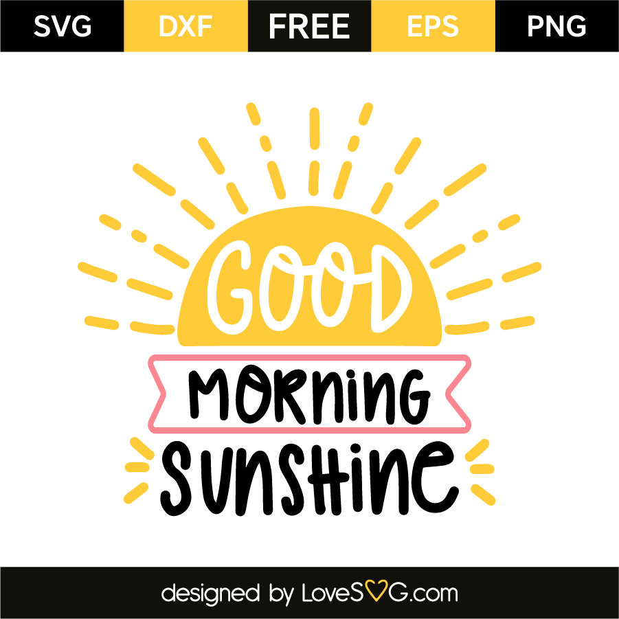 Good Morning Sunshine - Lovesvg.com