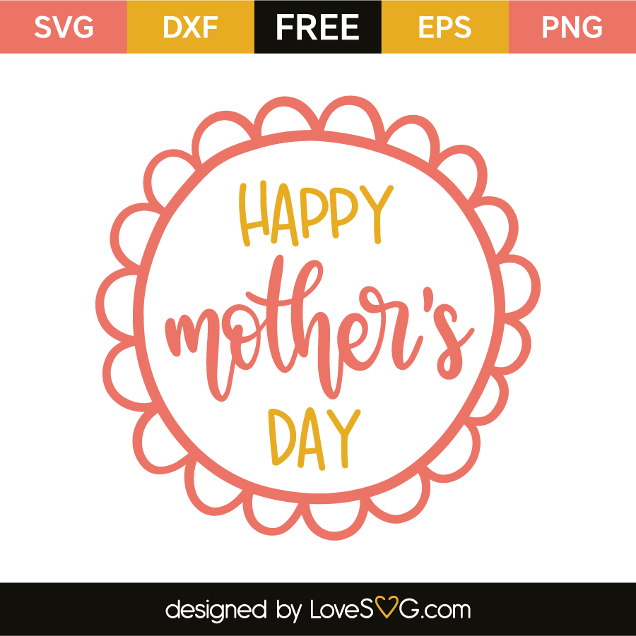 Free Free 114 Happy Mother&#039;s Day Svg Free SVG PNG EPS DXF File
