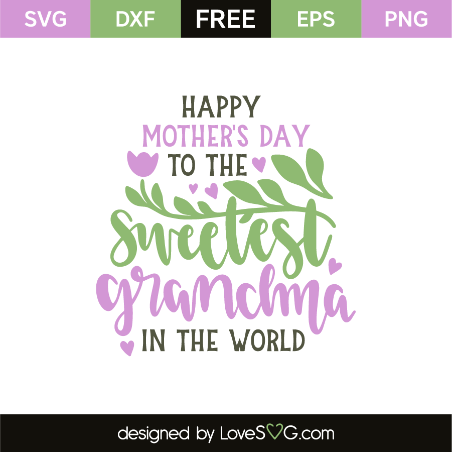 Happy Mother s Day To The Sweetest Grandma In The World Lovesvg