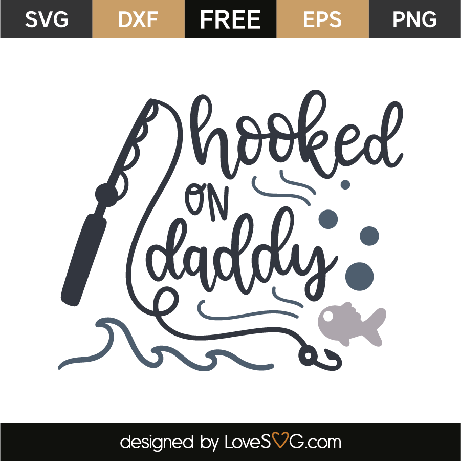 Hooked On Daddy - Lovesvg.com