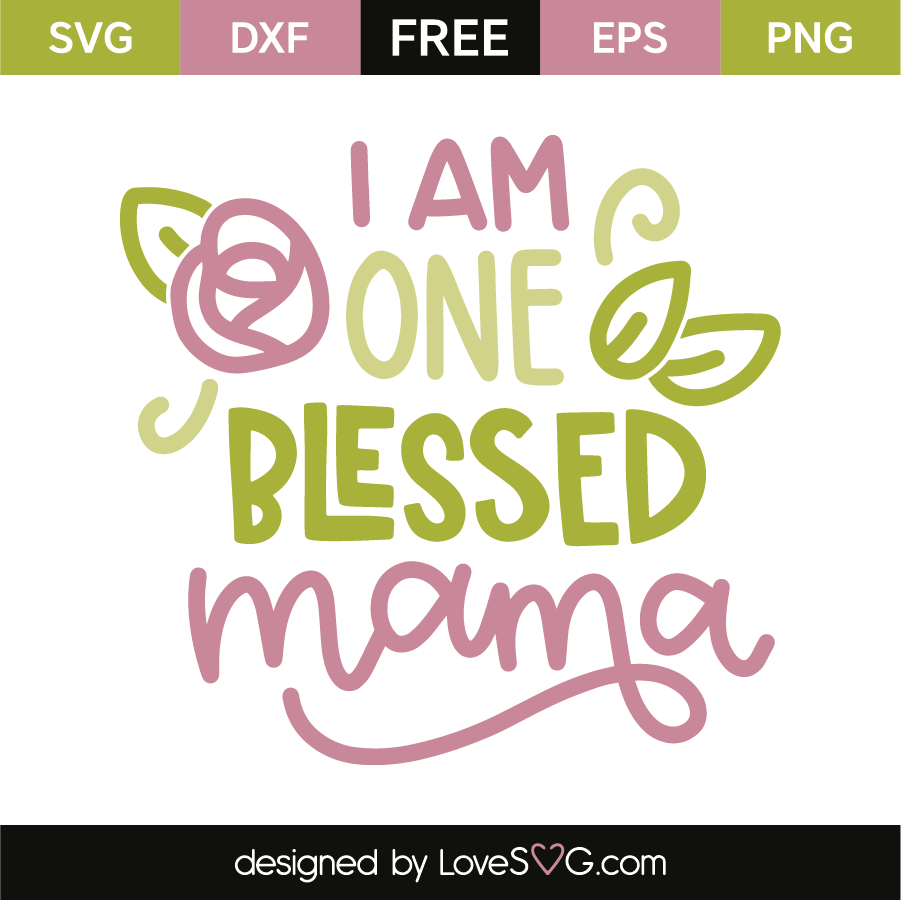 I Am One Blessed Mama Lovesvg Com