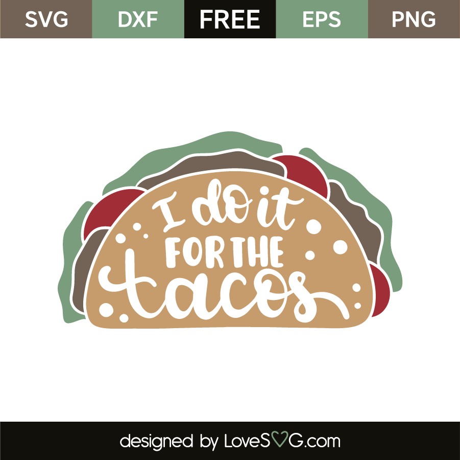 I Do It For Tacos Lovesvg Com