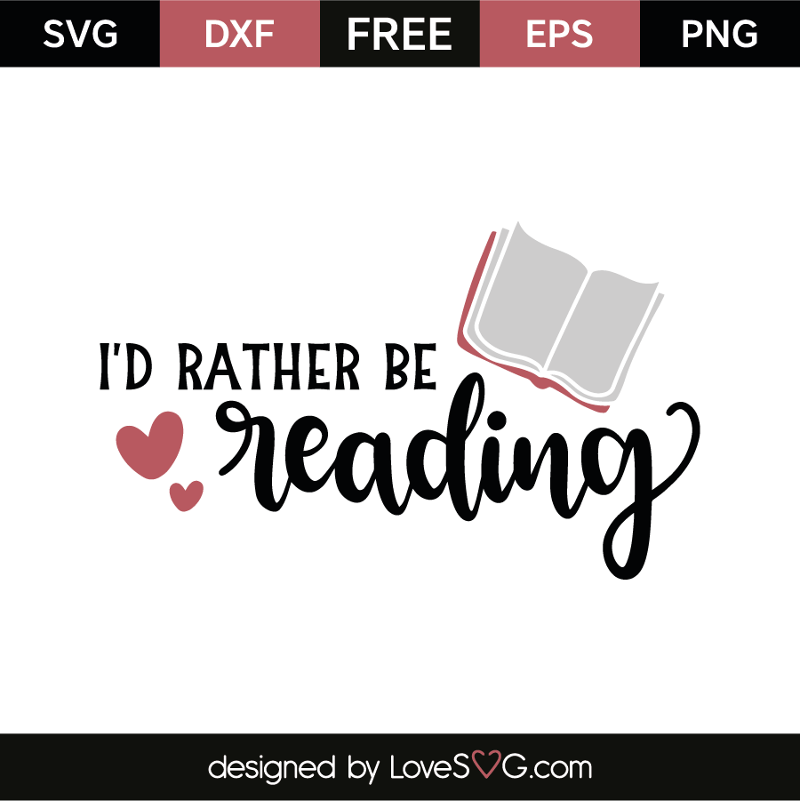 I'd Rather Be Reading - Lovesvg.com