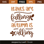 Leaves Are Falling Autumn Is Calling - Lovesvg.com