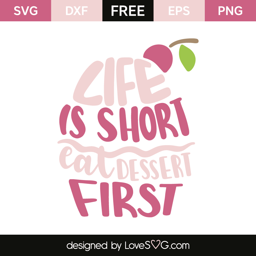 Download Life Is Short Eat Dessert First - Lovesvg.com