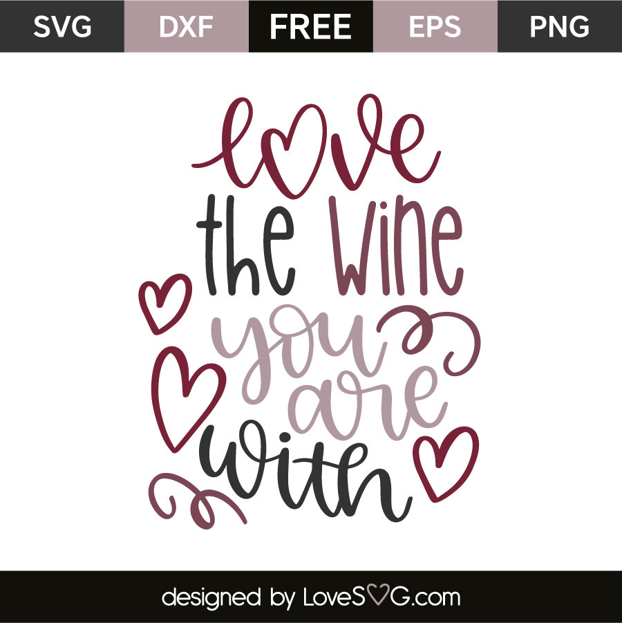 Download Love The Wine You Are With - Lovesvg.com
