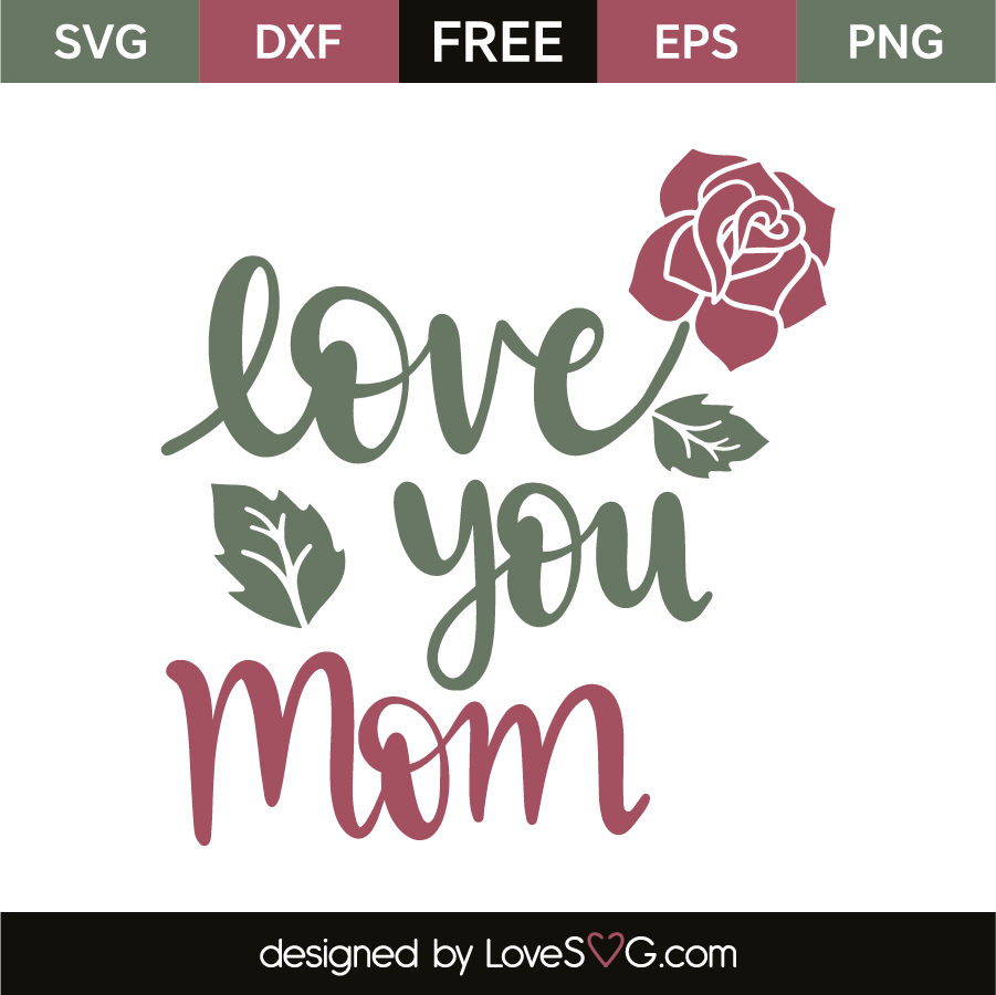 Love You Mom - Lovesvg.com