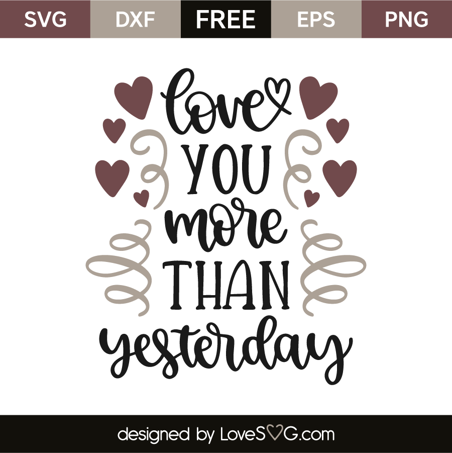Download Love You More Than Yesterday - Lovesvg.com