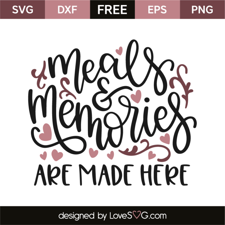 Meals And Memories Are Made Here