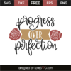 Progress Over Perfection - Lovesvg.com