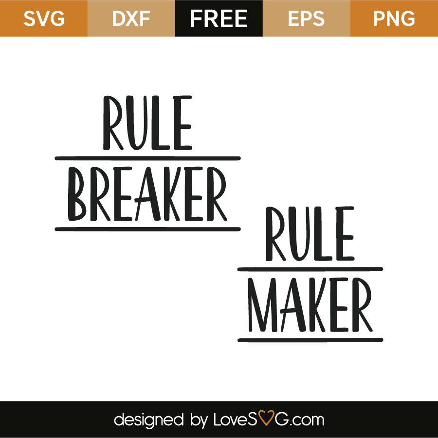 Download Rule Breaker Rule Maker Lovesvg Com