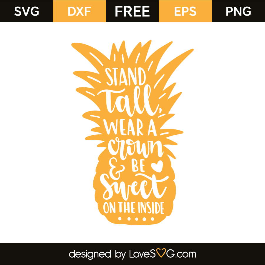 Download Stand Tall Wear A Crown And Be Sweet On The Inside Lovesvg Com SVG, PNG, EPS, DXF File