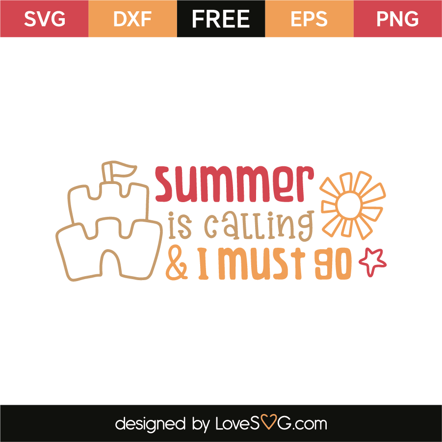 Summer Is Calling And I Must Go - Lovesvg.com