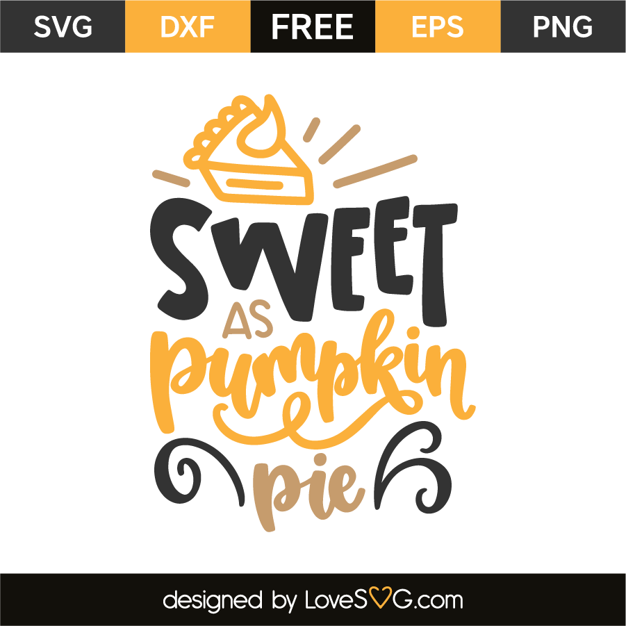 Sweet As Pumpkin Pie - Lovesvg.com