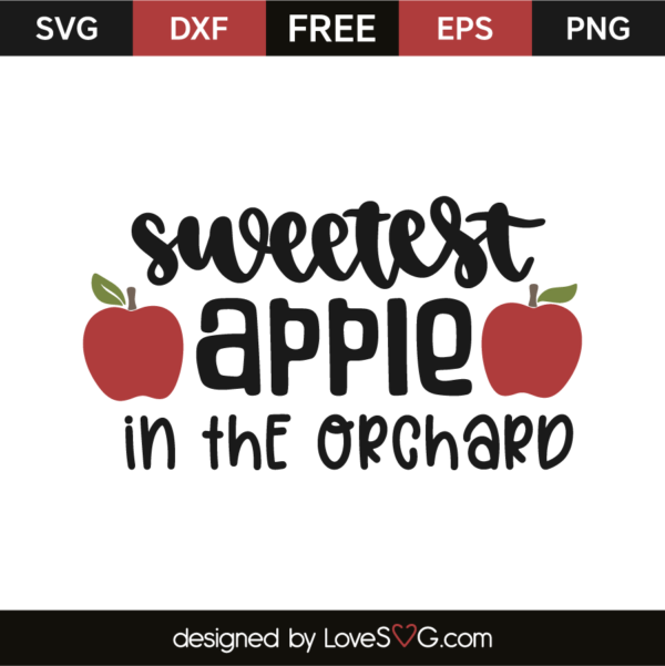 Sweetest Apple In The Orchard - Lovesvg.com