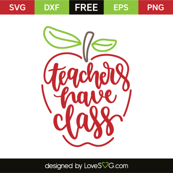 Teachers Have Class - Lovesvg.com