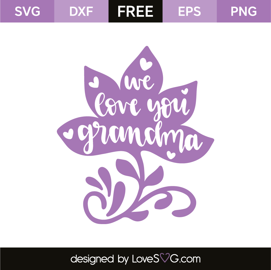 We Love You Grandma - Lovesvg.com