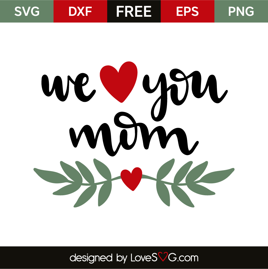 Download We Love You Mom - Lovesvg.com