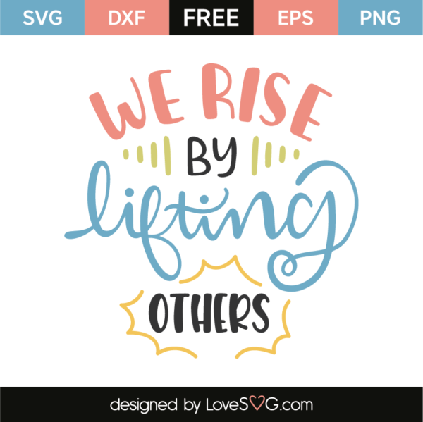 We Rise By Lifting Others - Lovesvg.com